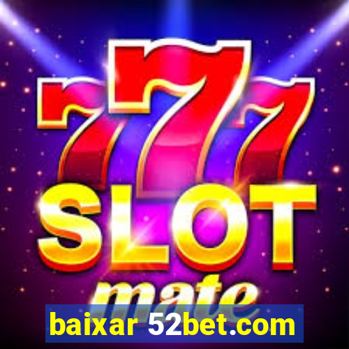 baixar 52bet.com